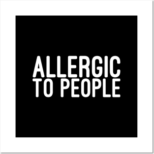 Allergic To People - Funny Sayings Posters and Art